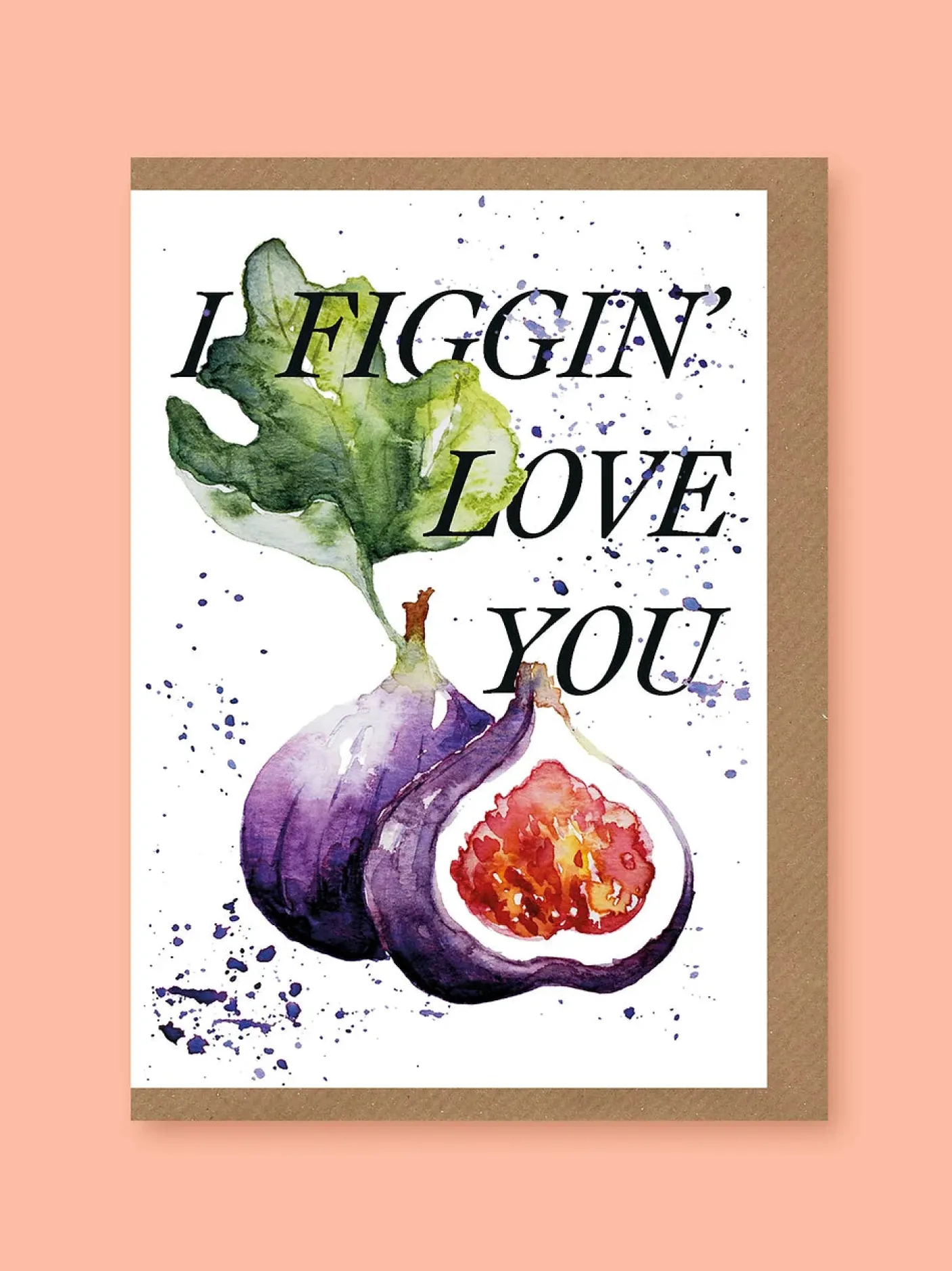 I Figgin' Love You Greetings Card