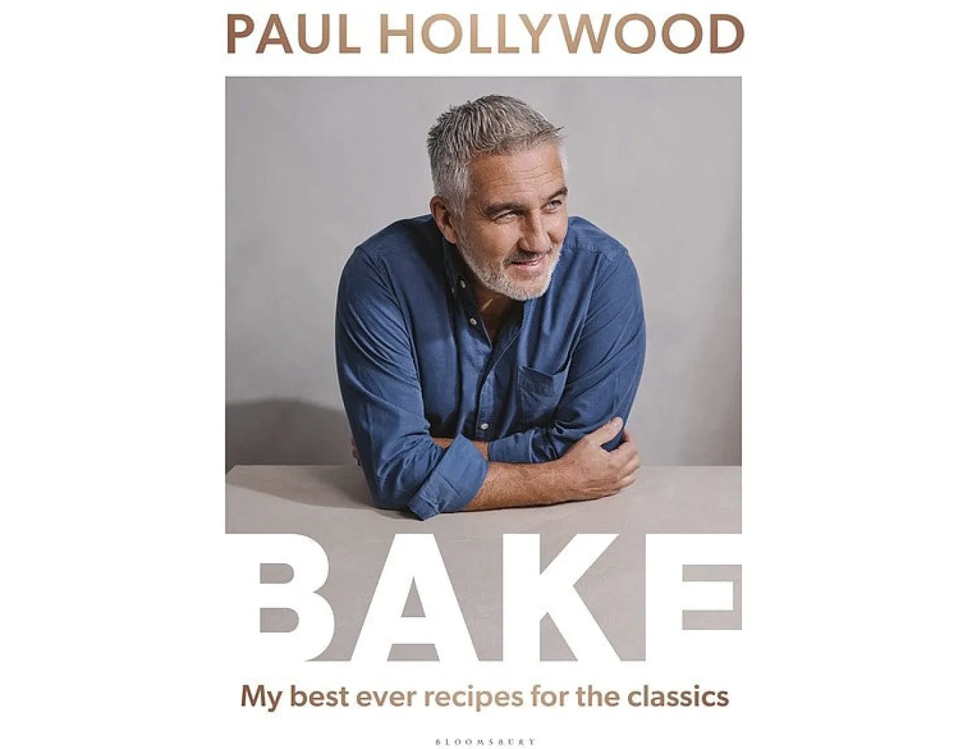 Paul Hollywood - Bake: My Best Ever Recipes for Classics