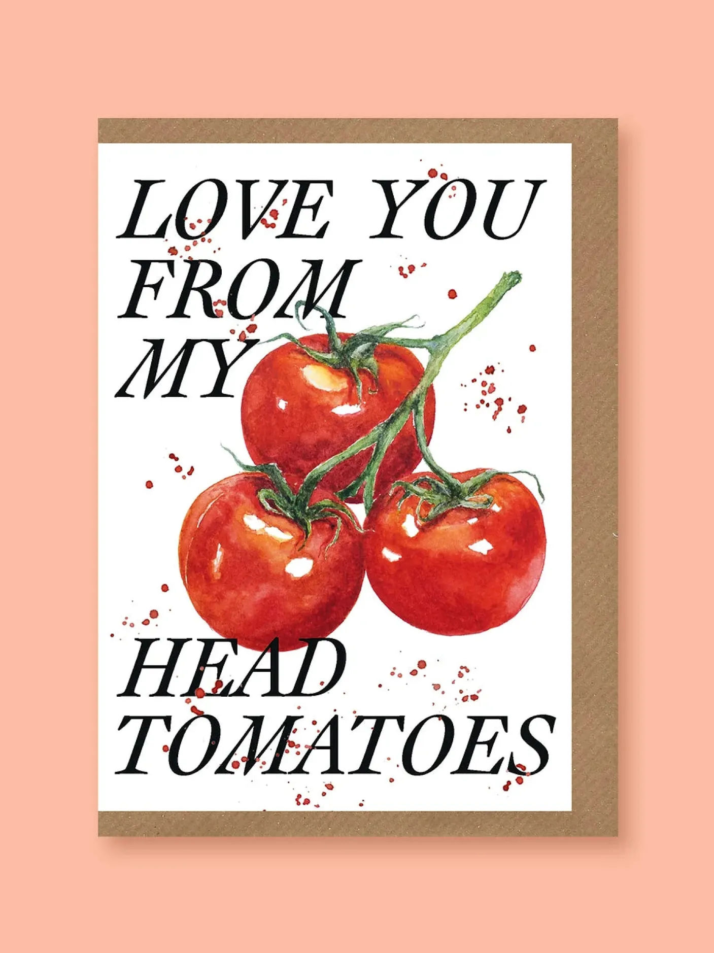 Love You From My Head Tomatoes Greetings Card